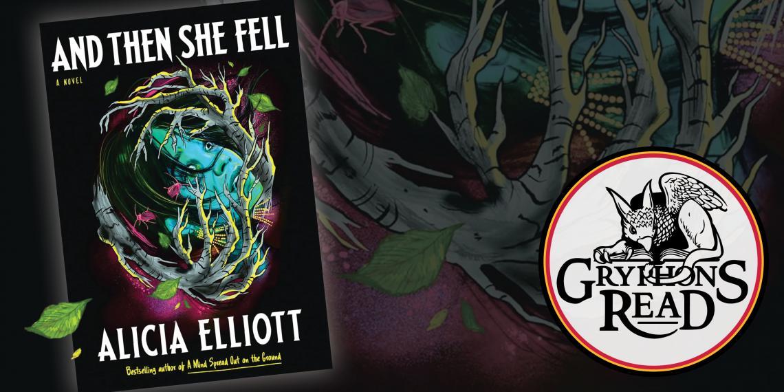 Cover of And Then She Fell, a novel by Alicia Elliott. Branches and insects encroaching on a face and leaves flying around. Gryphons Read logo.